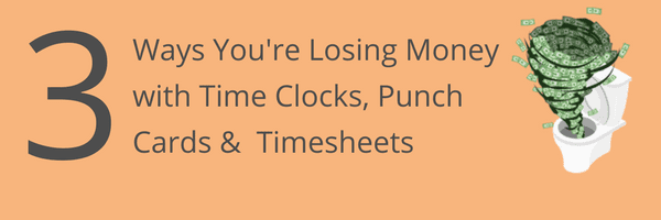 3 Ways Youre Losing Money with Time Clocks Timesheets and Punch Cards