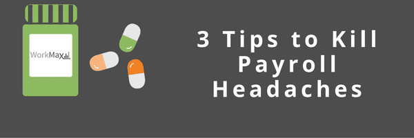 3 Tips to Kill Payroll Headaches with Employee Time Tracking