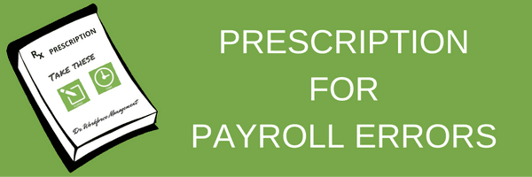 Prescription for Payroll Errors