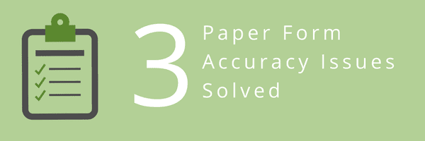 BLOG Top 3 Paper Form Accuracy Issues Solved with Mobile Forms